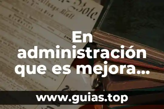 Que es el control de mejora en materia administrativo 8 En administración que es mejora control