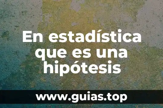 Que es la estadistica inferencial yahoo 8 En estadística que es una hipótesis