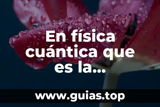 Mecánica cuantica que es un cuanto 6 En física cuántica que es la equivalencia a nada