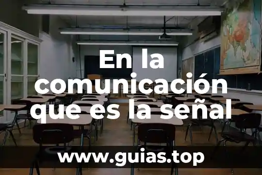 Que es una señal en sistemas de control 4 En la comunicación que es la señal