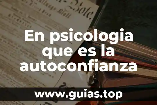 Qué es la conducta psicología y mente 3 En psicologia que es la autoconfianza