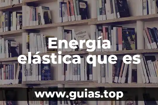 Que es la energia exotermica y endotermica 7 Energía elástica que es