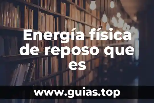 Reposo relativo ejemplos 5 Energía física de reposo que es