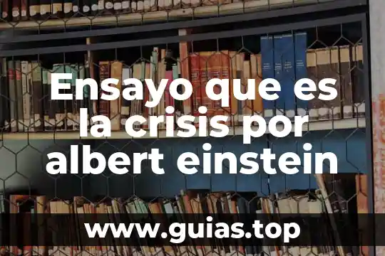 Qué es una dimensión del ser humano según Albert Einstein 4 Ensayo que es la crisis por albert einstein