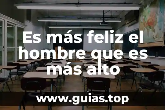 Que es tener un alto concepto de uno mismo 3 Es más feliz el hombre que es más alto