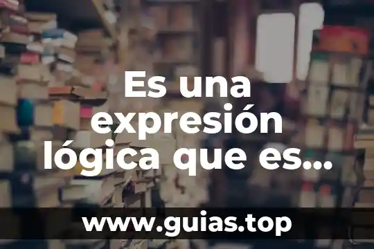 Qué es la libertad para la lógica 7 Es una expresión lógica que es evaluada por el compilador