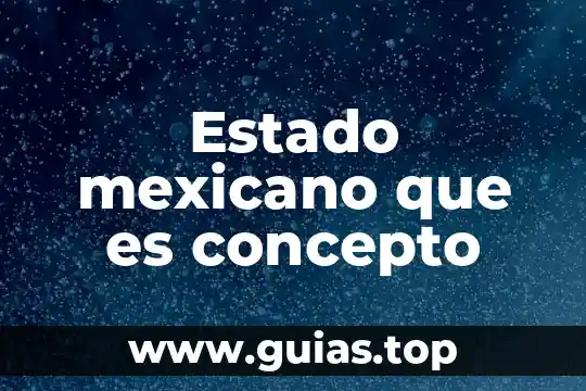 Qué es la soberanía y el estado de derecho 6 Estado mexicano que es concepto