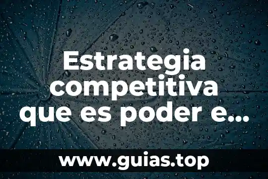 Que es posicion competitiva segun autores 6 Estrategia competitiva que es poder e influencia en cada fuerza