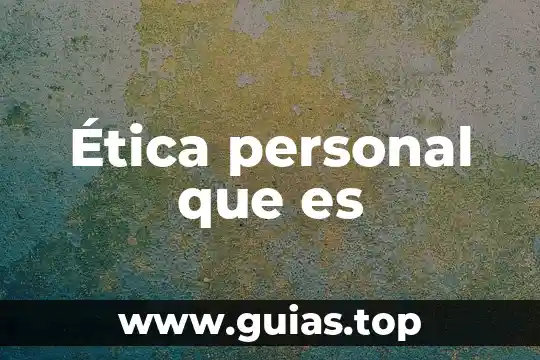 Qué es la ética psicología 5 Ética personal que es
