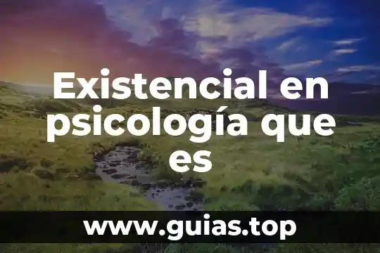 Instigación psicología que es 5 Existencial en psicología que es