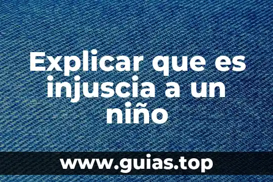 Que es un niño envuelto platillo 5 Explicar que es injuscia a un niño