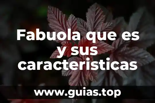 Fabuola que es y sus caracteristicas
