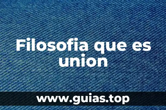 Que es encrucijada en filosofía 4 Filosofia que es union