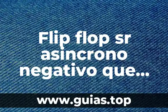 Que es mejor sr pago o clip 4 Flip flop sr asincrono negativo que es lo que hace