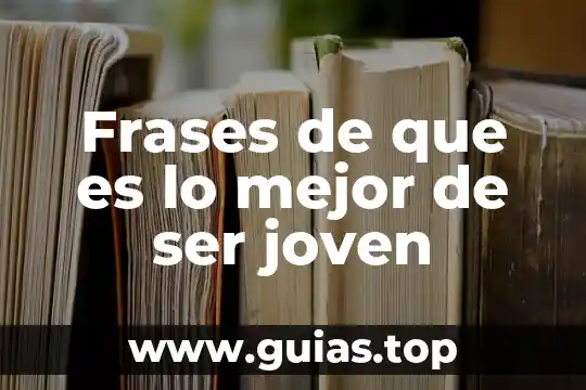 Que es ser vago 3 Frases de que es lo mejor de ser joven