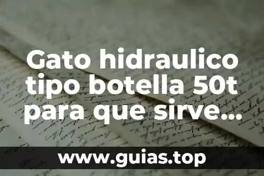 Que es un plano hidraulico 8 Gato hidraulico tipo botella 50t para que sirve que es