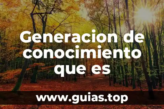Buscar que es generación de ideas mkt 8 Generacion de conocimiento que es