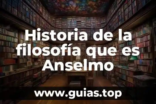 En filosofía que es conciencia psicológica 6 Historia de la filosofía que es Anselmo