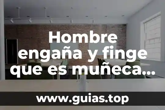 Por qué es importante ser responsable en el acto sexual 6 Hombre engaña y finge que es muñeca sexual