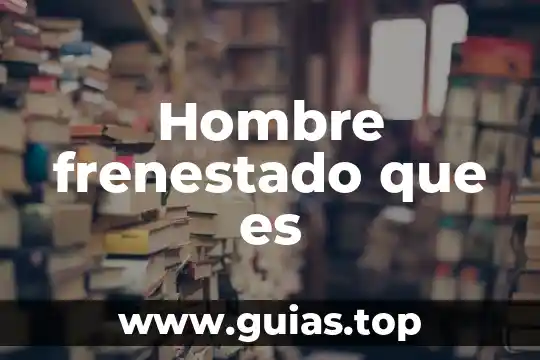Que es un verdadero hombre para una mujer 3 Hombre frenestado que es