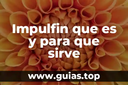 Tesis que es y para que sirve 7 Impulfin que es y para que sirve