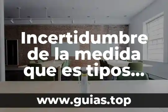 Célula que es que hace partes tipos 4 Incertidumbre de la medida que es tipos normas