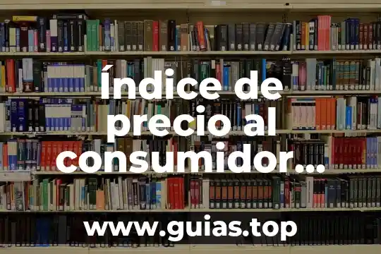 Que es precio pronto pago 3 Índice de precio al consumidor que es