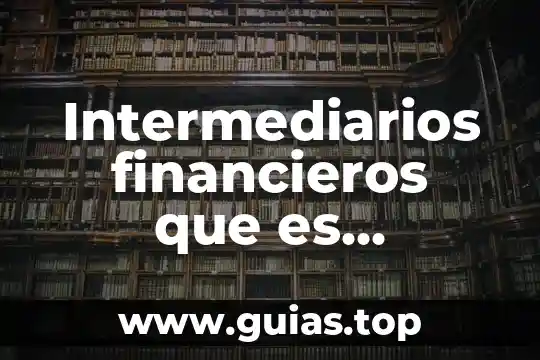 Que es interes en terminos financieros 8 Intermediarios financieros que es clasificación proceso y tipos