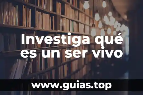 Investiga qué es la económica 6 Investiga qué es un ser vivo