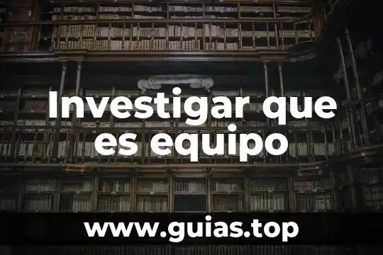 Investigar que es equipo