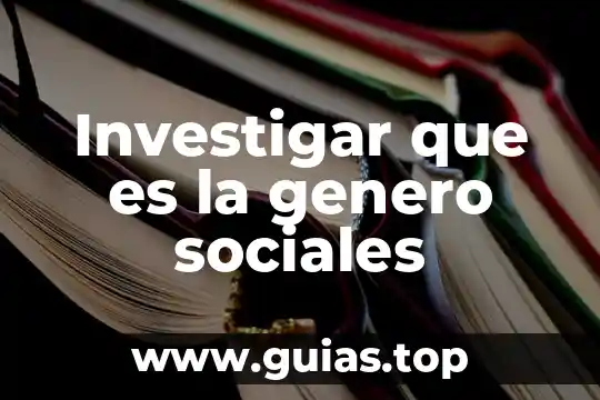 Que es historia en las ciencias sociales 7 Investigar que es la genero sociales
