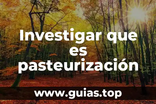 Sobre qué es importante investigar en psicología clínica 8 Investigar que es pasteurización