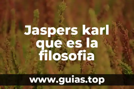 En filosofía que es conciencia psicológica 4 Jaspers karl que es la filosofia