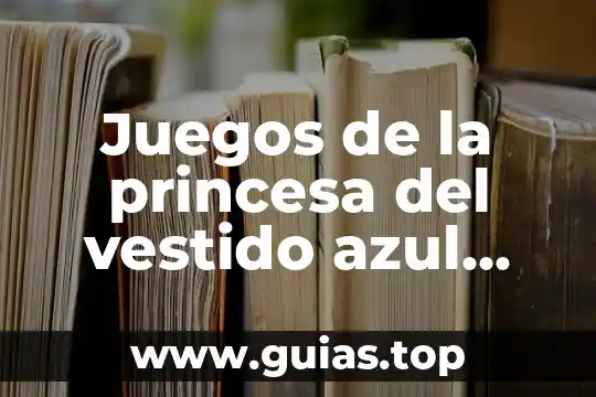 Lirio azul de agua para que es 4 Juegos de la princesa del vestido azul que es hermana