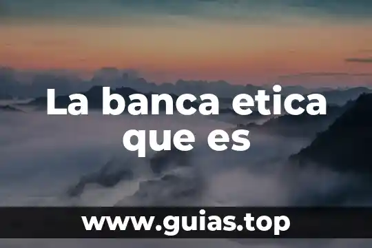 Qué es la ética para la filosofía 6 La banca etica que es