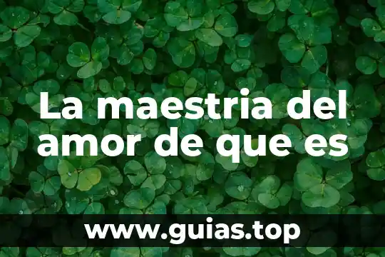 Maestría en ciencias que es 3 La maestria del amor de que es