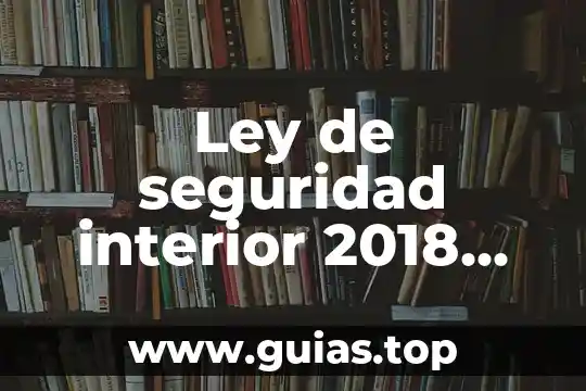 Que es ley concepto de fisica 4 Ley de seguridad interior 2018 que es