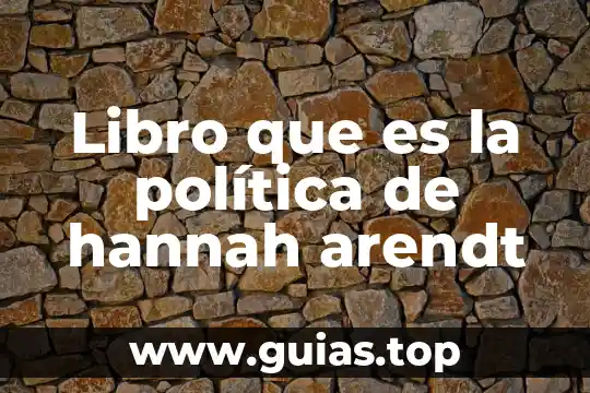 Que es la libertad sociao o politica 3 Libro que es la política de hannah arendt