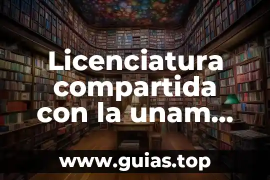 Ideología que es unam 7 Licenciatura compartida con la unam que es