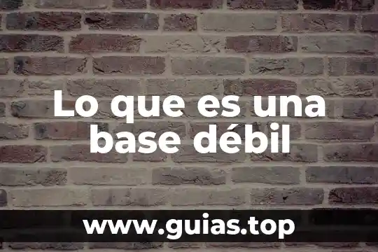 Que es ser debil visual 7 Lo que es una base débil