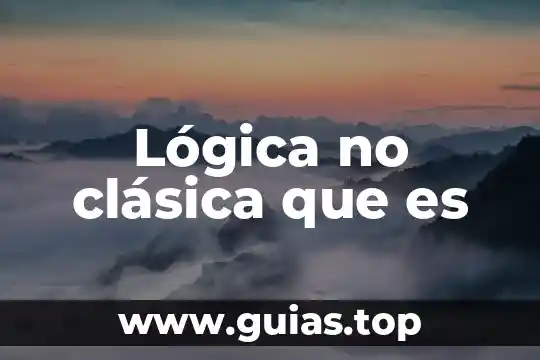 Que es la logica no formal 4 L贸gica no cl谩sica que es