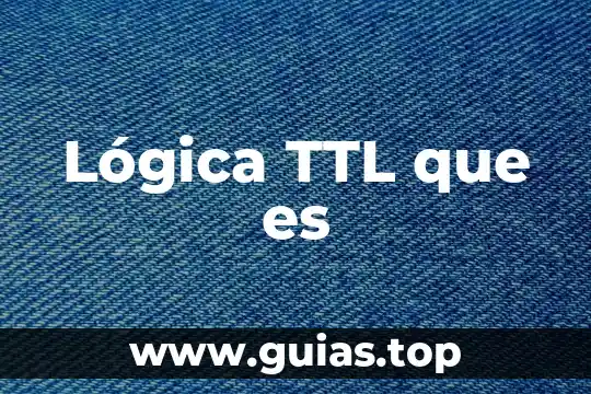 Qué es una genesis en lógica 4 Lógica TTL que es