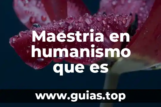 La maestria del amor de que es 3 Maestria en humanismo que es