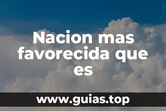 Que es ser servidor de la nacion 5 Nacion mas favorecida que es