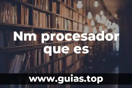 Que es ser invaluable 7 Nm procesador que es