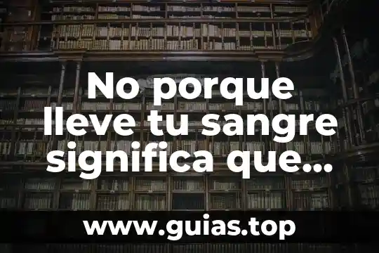 Que es cuando te sale sangre por el pene 6 No porque lleve tu sangre significa que es familia