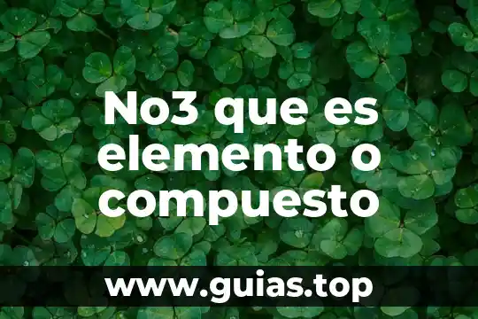 Que es compuesto un texto informativo 6 No3 que es elemento o compuesto