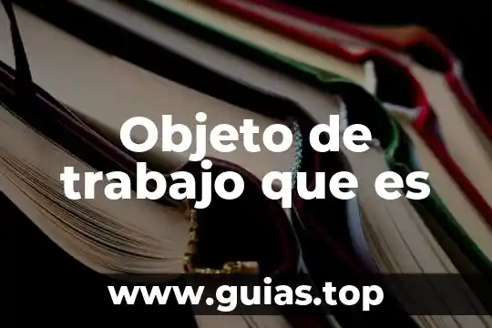 Que es un ser vivo menciona sus características 5 Objeto de trabajo que es