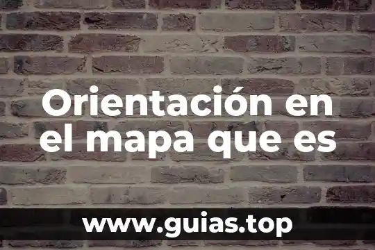 Que es ser persona orientacion educativa 6 Orientación en el mapa que es