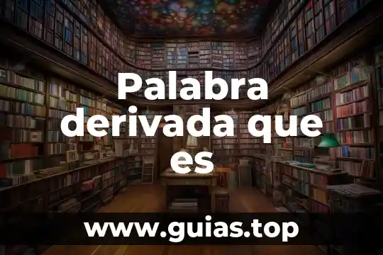 Que es la derivada de nivel superior 4 Palabra derivada que es
